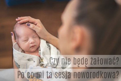 sesja noworodkowa warto czy nie ?