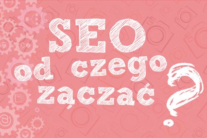 SEO dla fotografa - od czego zacząć