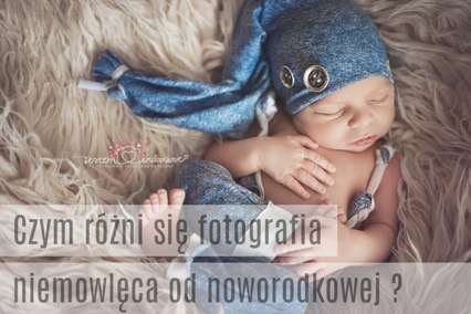 Czym różni się fotografia niemowlęca od noworodkowej ?