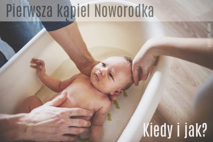 kąpanie noworodka pierwszy raz