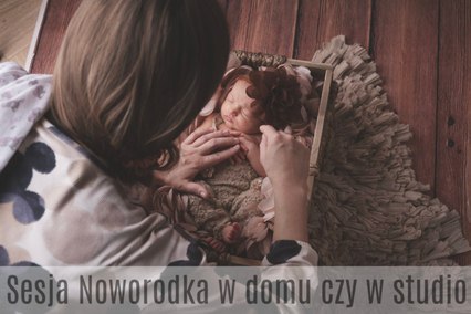 sesja noworodkowa Warszawa w domu czy w studio