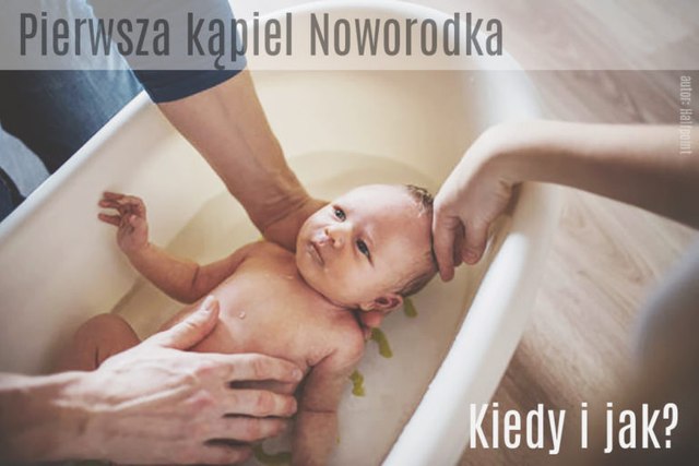 kąpanie noworodka pierwszy raz